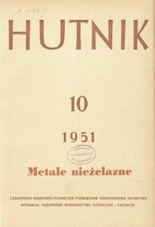 Hutnik : czasopismo naukowo-techniczne poświęcone zagadnieniom hutnictwa. R. 18, październik 1951, nr 10