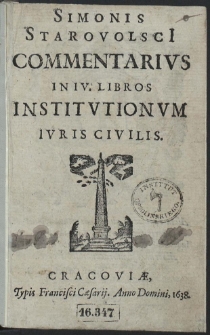 Simonis Starovolscii Commentarius In IV. Libros Institutionum Iuris Civilis
