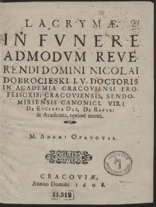 Lacrymæ In Fvnere [...] Nicolai Dobrocieski I. V. Doctoris In Academia Cracoviensi Professoris [...] Adami Opatovii