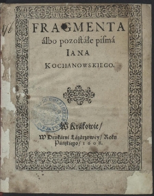 Fragmenta albo pozostałe pisma Iana Kochanowskiego