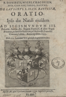 F[ratris] Danielis Nigri [...] De Laudibus S[anctae] Ioan[nis] Baptistae Oratio Ipso die Natali eiusdem Ad Sigismundum III [...]