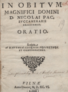 In Obitum Magnifici Domini D[omini] Nicolai Pac [...] Oratio