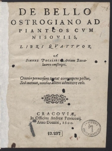 De Bello Ostrogiano Ad Piantcos Cum Nisoviis, Libri Quattuor. [...]