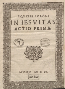 Equitis Poloni In Iesuitas Actio Prima. - Wyd. B