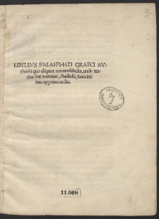 Libellus Palaephati Graeci Authoris quo aliquot veteres fabulæ, unde tractæ sint narratur, studiosis hominibus apprime utilis