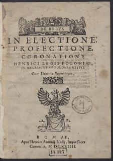 De Rebus In Electione, Profectione, Coronatione Henrici Regis Poloniae, In Gallia, Et In Polonia Gestis