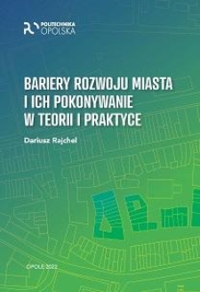 Bariery rozwoju miasta i ich pokonywanie w teorii i praktyce