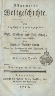 Allgemeine Weltgeschichte. Bd. 4 / Im Englischen herausgegeben von Wilh. Guthrie und Joh. Gray ; übersetzt und verbessert von Christian Gottlob Heyne