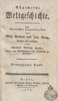 Allgemeine Weltgeschichte. Bd. 19 / Im Englischen herausgegeben von Wilh. Guthrie und Joh. Gray ; übersetzt und verbessert von Christian Gottlob Heyne