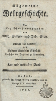 Allgemeine Weltgeschichte. Bd. 33 / Im Englischen herausgegeben von Wilh. Guthrie und Joh. Gray ; übersetzt und verbessert von Johann Matthias Schröckh