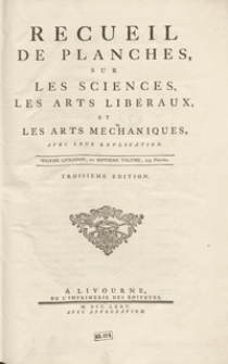 Recueil De Planches Sur Les Sciences, Les Arts Libéraux, Et Les Arts Méchaniques Avec Leur Explication [...]. Livraison 6 ou Vol. 7. - Ed. 3.
