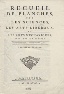 Recueil De Planches Sur Les Sciences, Les Arts Libéraux, Et Les Arts Méchaniques Avec Leur Explication [...]. Livraison 9 ou Vol. 10. - Ed. 3.