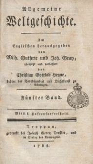 Allgemeine Weltgeschichte. Bd. 5 / Im Englischen herausgegeben von Wilh. Guthrie und Joh. Gray ; übersetzt und verbessert von Christian Gottlob Heyne