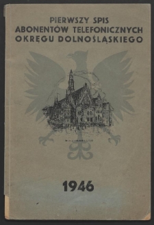 Pierwszy spis abonentów sieci telefonicznych Dyrekcji Okręgu Poczt i Telegrafów we Wrocławiu na 1946 rok