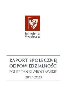 Raport Społecznej Odpowiedzialności Politechniki Wrocławskiej 2017-2020