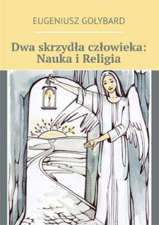 Dwa skrzydła człowieka: Nauka i Religia