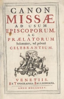 Canon Missæ Ad Usum Episcoporum, Ac Prælatorum Solemniter, vel privatè Celebrantium