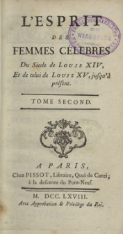 L’Esprit Des Femmes Célebres Du Siecle de Louis XIV Et de celui de Louis XV jusqu’à présent. T. 2