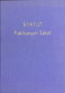 Statut publicznych szk&oacute;ł powszechnych : (z uwzględnieniem zmian do r. 1937)