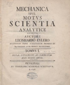 Mechanica sive motus scientia analytice exposita. T. 1
