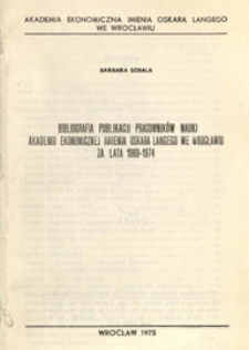 Bibliografia publikacji pracowników nauki Akademii Ekonomicznej imienia Oskara Langego we Wrocławiu za lata 1969-1974
