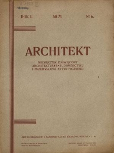 Architekt : Pismo o Architekturze, Budownictwie i Przemyśle Artystycznym. Rok I, 1900, Nr 6