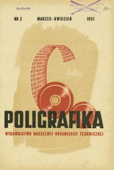 Poligrafika : czasopismo poświęcone zagadnieniom przemysłu graficznego, marzec-kwiecień 1951, nr 2