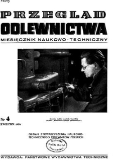 Przegląd Odlewnictwa : miesięcznik naukowo-techniczny, Rok IV, kwiecień 1954, nr 4