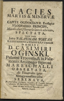 Facies Martis et Minervae In Capite Oginscianae Prosapiae Vlodimiro Principe, [...] Intra Palatinam Portam [...] Domini [...] Casimiri Oginski, [...]