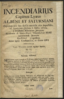 Incendiarius Capitum Lyaeus Albini Et Saturniani Capitibus non sine favilla mortalis vitae Superfusus [...]