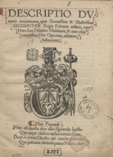 Descriptio Duorum certaminum quae [...] Sigismundi Regis Poloniae milites cum Petro Ion Palatino Moldaviae et cum eius exercitibus [...] habuerunt
