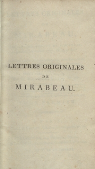 Lettres Originales De Mirabeau Écrites Du Donjon De Vincennes pendant les années 1777, 78, 79 et 80. T. 1