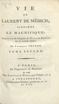 Vie de Laurent De M&eacute;dicis Surnomm&eacute; Le Magnifique [...]. T. 2