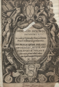 Herculis Saxonia Patavini [...] De Plica Quam Poloni Gwoździec, Roxolani Kołtunum Vocant [...]