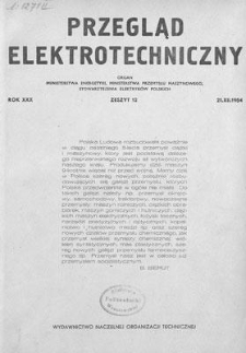 Przegląd Elektrotechniczny. Rok XXX, 21 Grudnia 1954, Zeszyt 12