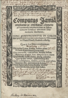 Computus Jamia[m] ampliatus ac eme[n]datus co[n]tinens perquamutile introductorium in Astronomiam familiari admodum commentario elucidatus [...]