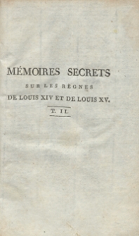 Mémoires Secrets Sur Les Règnes De Louis XIV Et De Louis XV [...]. T. 2