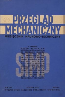 Przegląd Mechaniczny : miesięcznik naukowo-techniczny Stowarzyszenia Inżynier&oacute;w i Technik&oacute;w Mechanik&oacute;w Polskich, Rok XIII, Styczeń 1954, Zeszyt 1