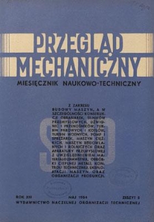 Przegląd Mechaniczny : miesięcznik naukowo-techniczny Stowarzyszenia Inżynier&oacute;w i Technik&oacute;w Mechanik&oacute;w Polskich, Rok XIII, Maj 1954, Zeszyt 5