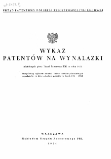 Wykaz patent&oacute;w na wynalazki udzielonych przez Urząd Patentowy PRL w roku 1953 (uzupełniony wykazem nazwisk i imion tw&oacute;rc&oacute;w pracowniczych wynalazk&oacute;w, na kt&oacute;re udzielono patent&oacute;w w latach 1951-1953)