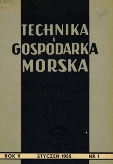 Technika i Gospodarka Morska, Rok V, styczeń 1955, nr 1 (43)