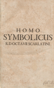 Homo Et Ejus Partes Figuratus et Symbolicus, Anatomicus, Rationalis, Moralis, Mysticus, Politicus et Legalis Collectus Et Explicatus [...]
