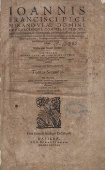 Ioannis Francisci Pici Mirandulae [...] Opera quae extant omnia [...]. T. 2
