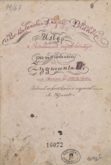 Bohaterskie czyny Polaków. Ustęp z czterdziestopięcioletniego panowania Zygmunta III w okresie od 1580 [!] do 1632 r. Zebrał w krotkości i napisał [wierszem] A[leksander] Wejnert