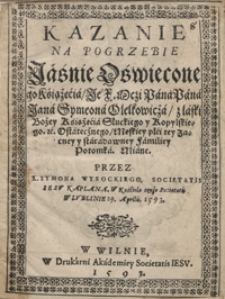 Kazanie Na Pogrzebie [...] Jana Symeona Olelkowicza [...] Miane [...] W Lublinie 29. Aprilis 1593