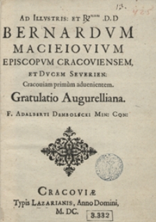 Ad [...] Bernardum Macieiovium Episcopum Cracoviensem [...] Gratulatio Augurelliana