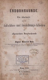 Erdbohrkunde : ein Abschnitt aus den Aufschluss- und Ausrichtungs- Arbeiten der allgemeinen Bergbaukunde