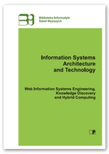Information systems architecture and technology : web information systems engineering, knowledge discovery and hybrid computing