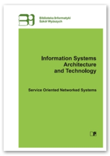 Information systems architecture and technology : service oriented networked systems