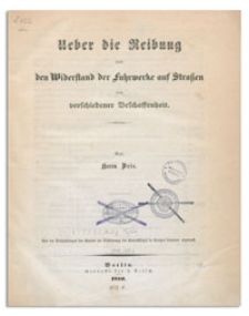 Ueber die Reibung und den Widerstand der Fuhrwerke auf Stra&szlig;en von verschiedener Beschaffenheit